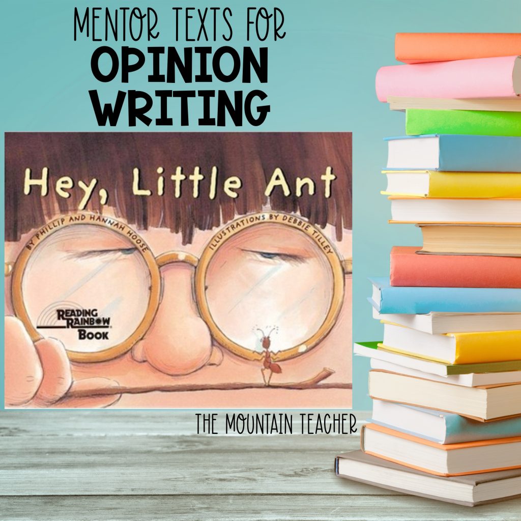 Mentor texts for opinion writing - hey little ant