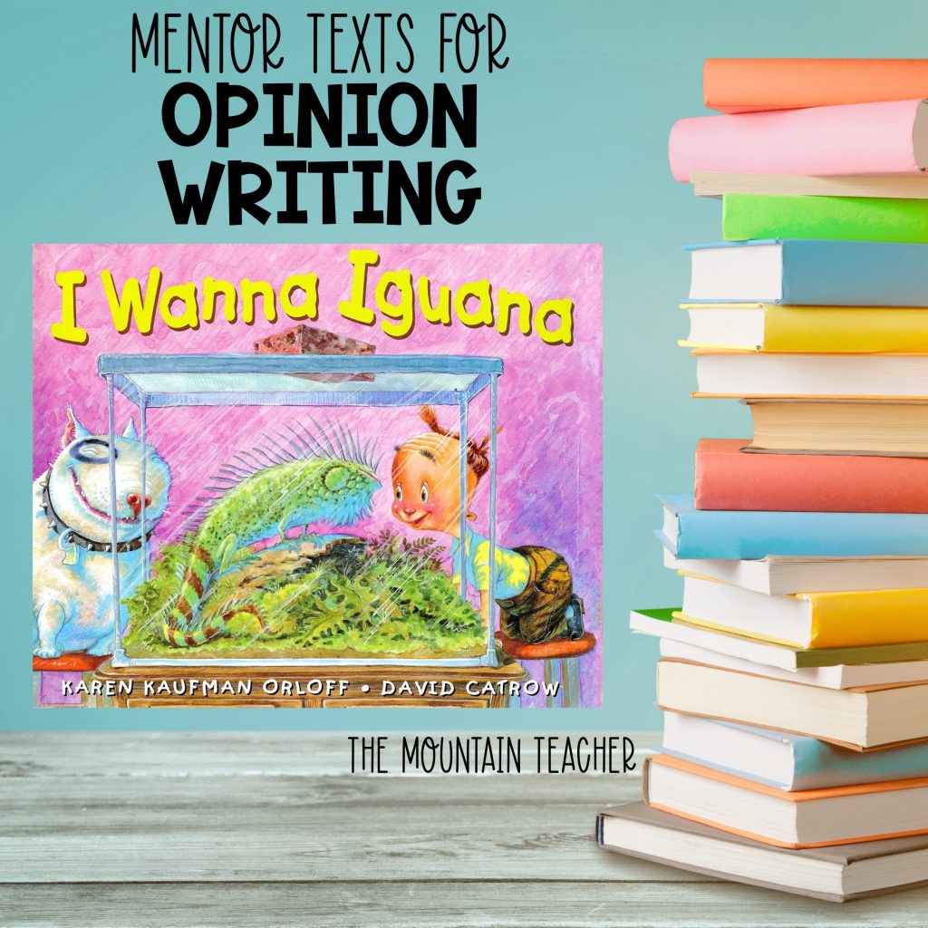 Mentor texts for opinion writing - I wanna iguana