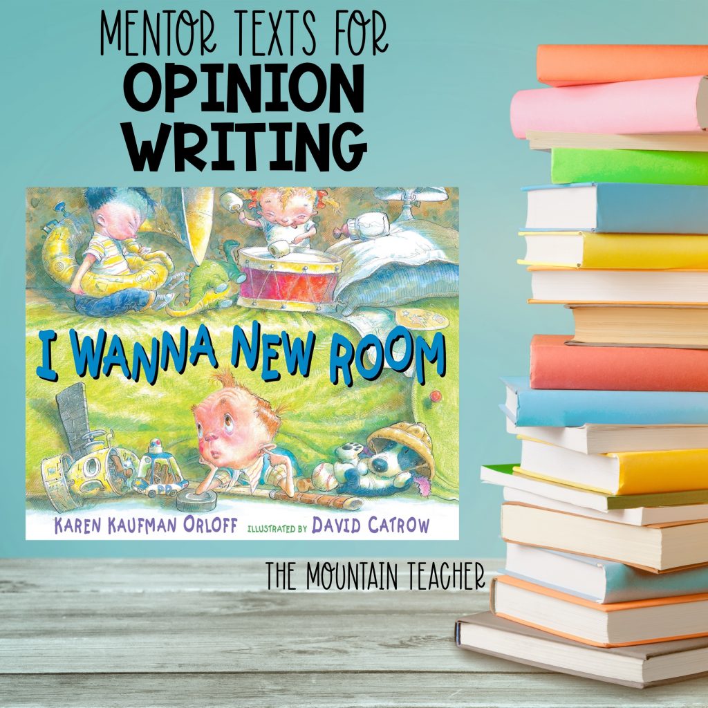 Mentor texts for opinion writing - I wanna new room